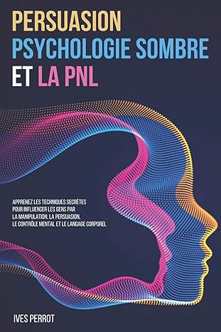 Persuasion, Psychologie Sombre et la PNL