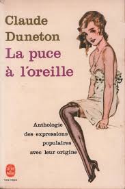 La Puce à l'oreille : Anthologie des expressions populaires avec leur origine