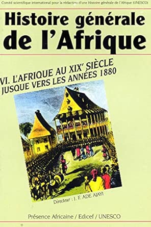 Histoire générale de l'Afrique: Volume 6, L'Afrique au XIXe siècle jusque vers les années 1880