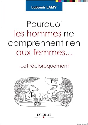 Pourquoi les hommes ne comprennent rien aux femmes..et réciproquement