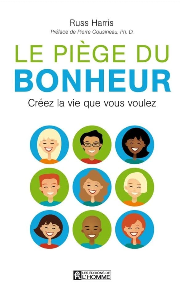 Le piège du bonheur - Créez la vie que vous voulez )