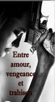 ENTRE AMOUR, VENGEANCE ET TRAHISON
