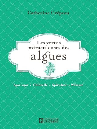 Les Vertus miraculeuses des Algues