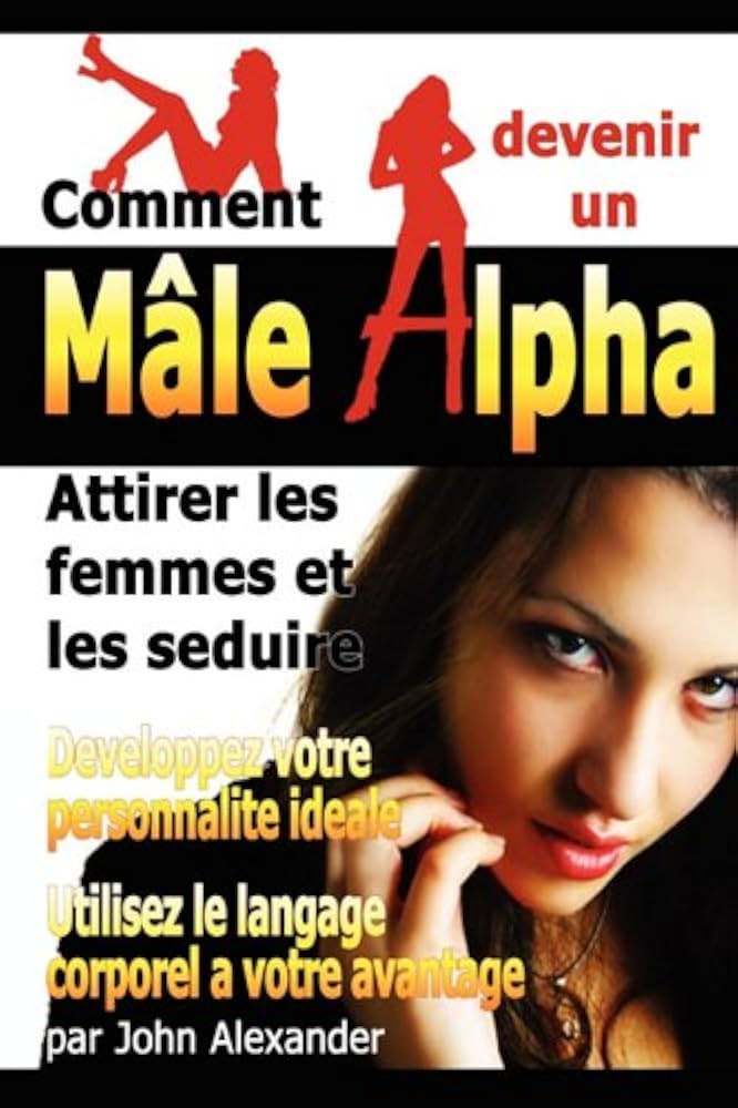 Comment devenir un mâle dominant