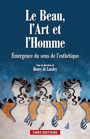 Le Beau, l'art et l'homme. Emergence du sens de la beauté (HORS.COLL.)