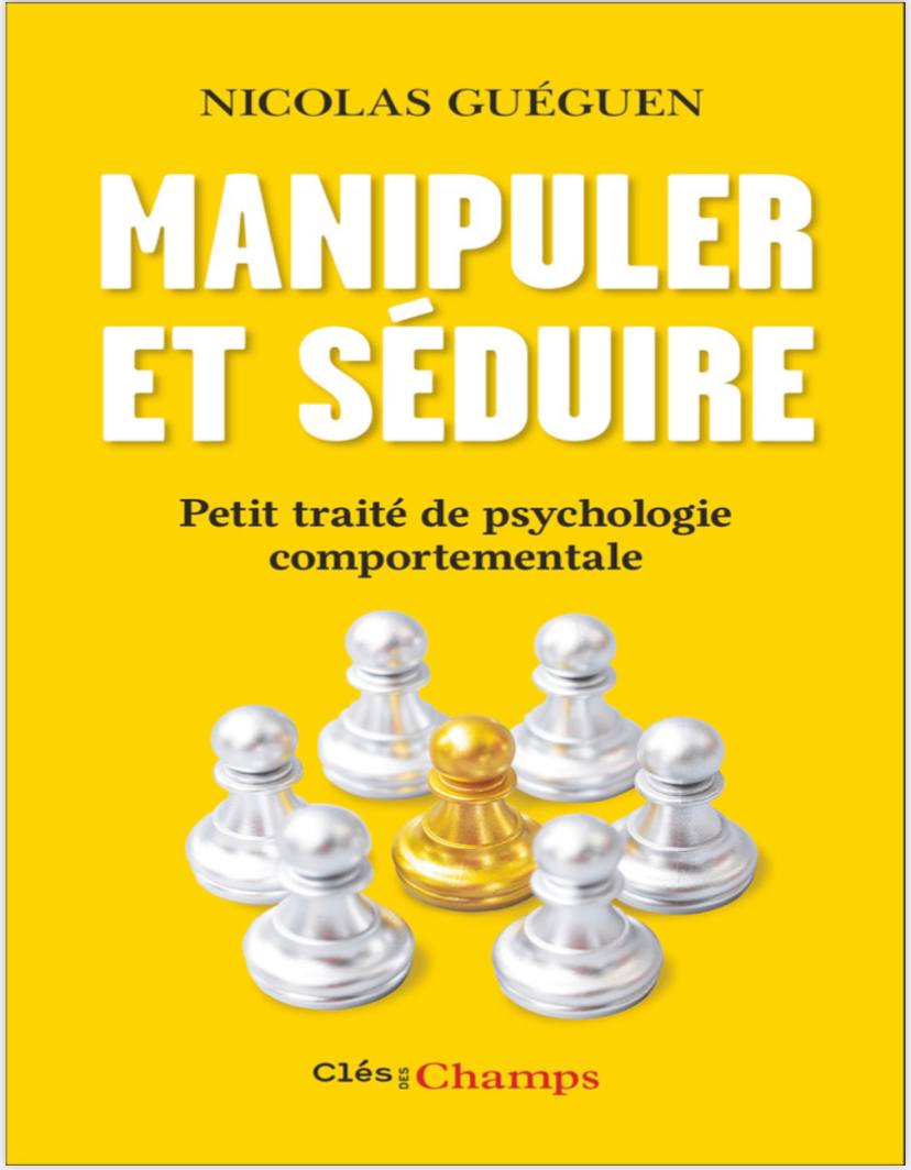 Manipuler et séduire: Petit traité de psychologie comportementale