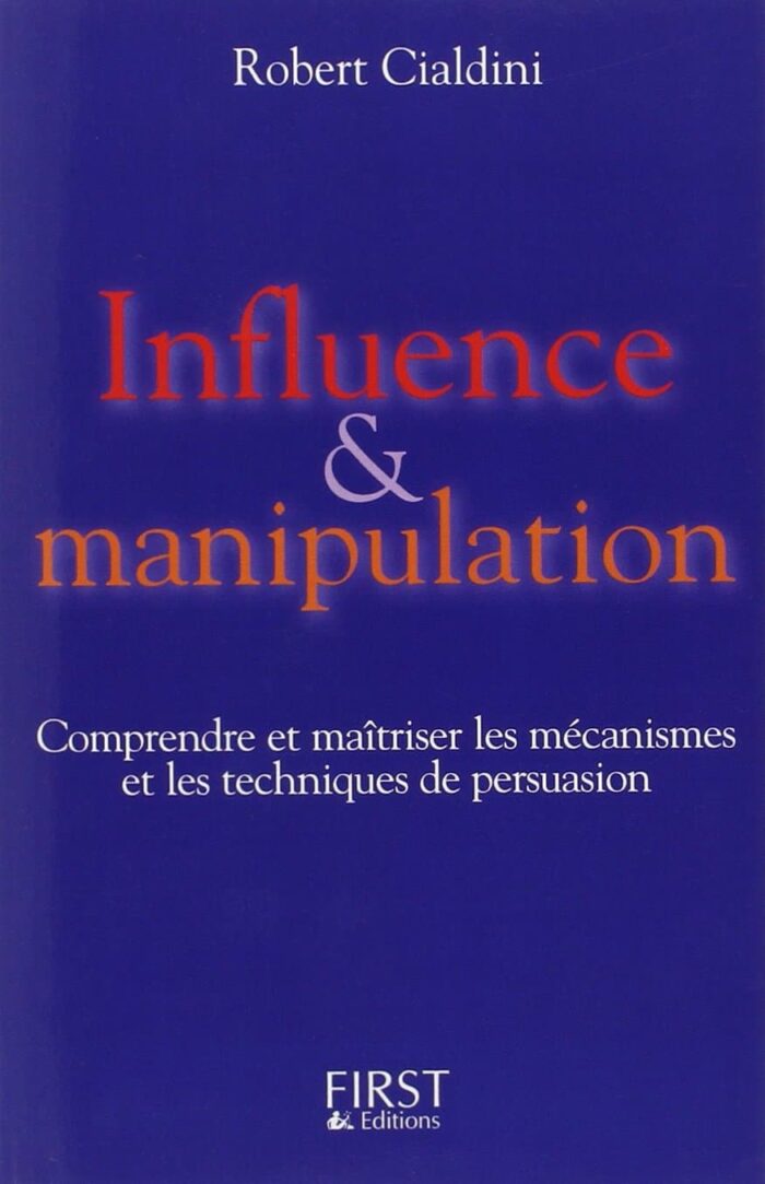 Influence et manipulation  Comprendre et maîtriser les mécanismes et les techniques de persuasion