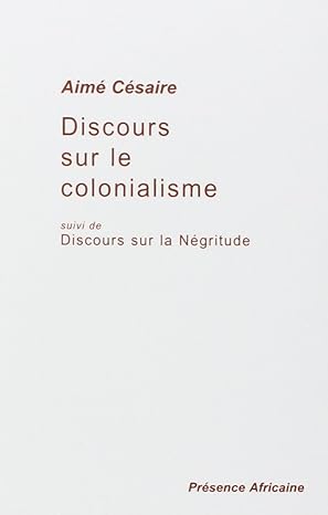 Discours sur le colonialisme, suivi de : Discours sur la Négritude