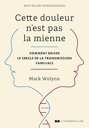 Cette douleur n'est pas la mienne- Comment briser le cercle de la transmission familiale