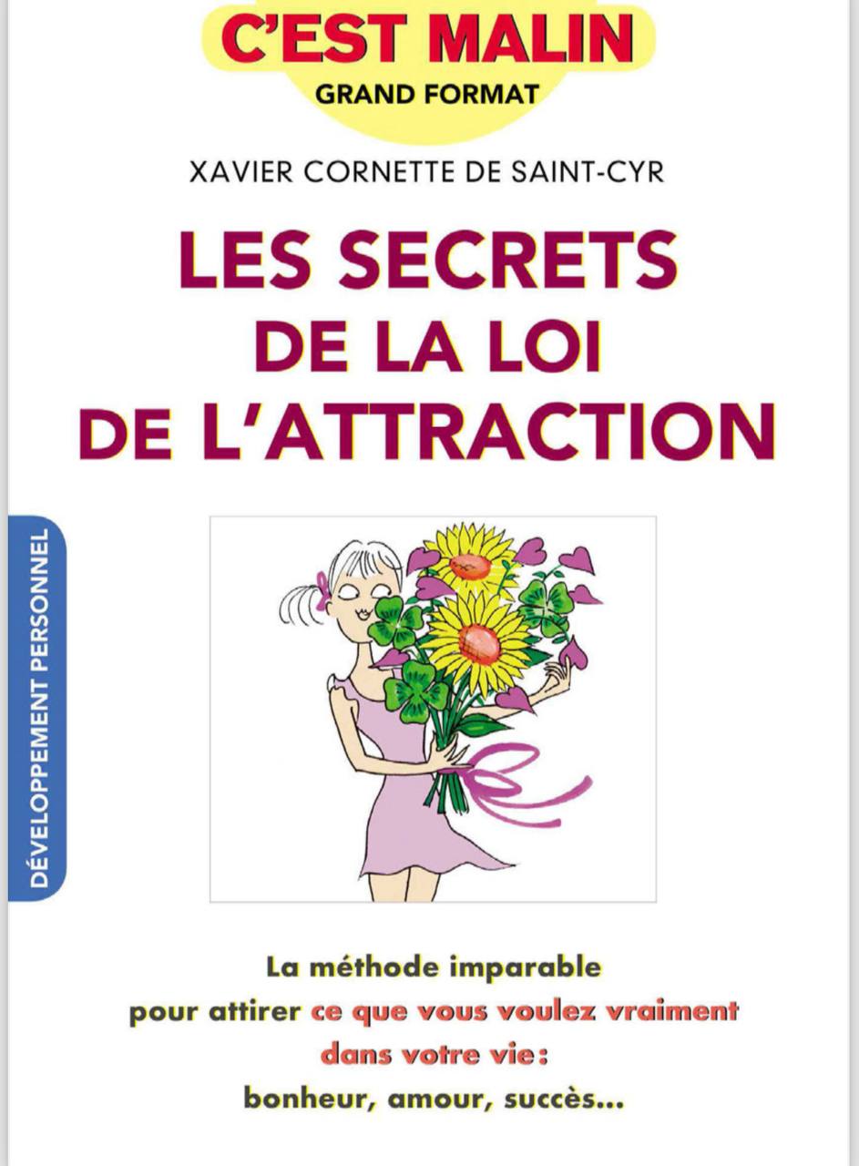 Les secrets de la loi d'attraction: La méthode imparable pour attirer ce que vous voulez vraiment dans votre vie