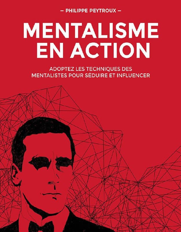 Mentalisme en Action: Adoptez les techniques des mentalistes pour séduire et influencer
