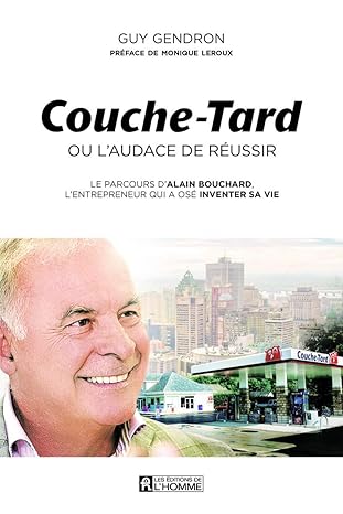 Couche-Tard ou l'audace de réussir