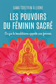 Les pouvoirs du féminin sacré: Ce que le bouddhisme apporte au féminisme