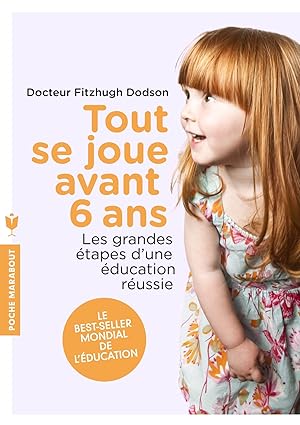 Tout se joue avant six ans: Les grandes étapes d'une éducation réussie