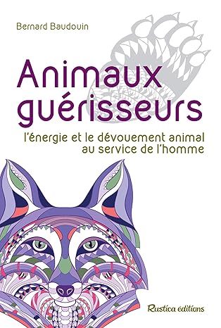 Animaux guérisseurs: L'énergie et le dévouement animal au service de l'homme
