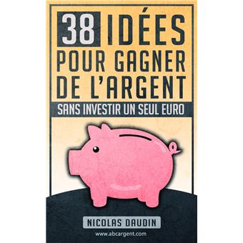 38 idées pour gagner de l'argent sans investir