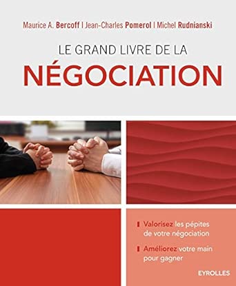 Le grand livre de la négociation: Valorisez les pépites de votre négociation - Améliorez votre main pour gagner.