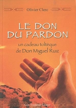 Le don du pardon : un cadeau toltèque
