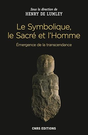 Le Symbolique, le Sacré et l'Homme. Emergence de la transcendance
