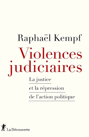 Violences judiciaires : la justice et la répression de l'action politique