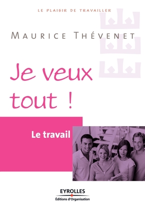 Le travail Je veux tout !