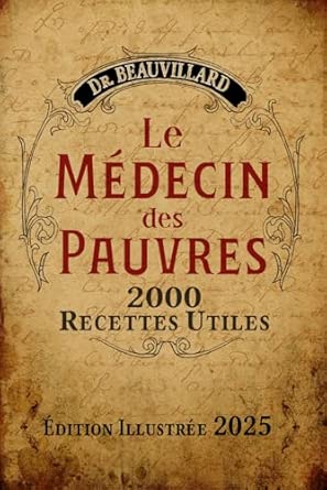Le Médecin des Pauvres: 2000 Recettes Utiles
