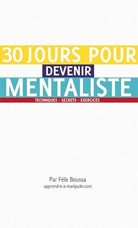 30 jours pour devenir mentaliste: Techniques, secrets,